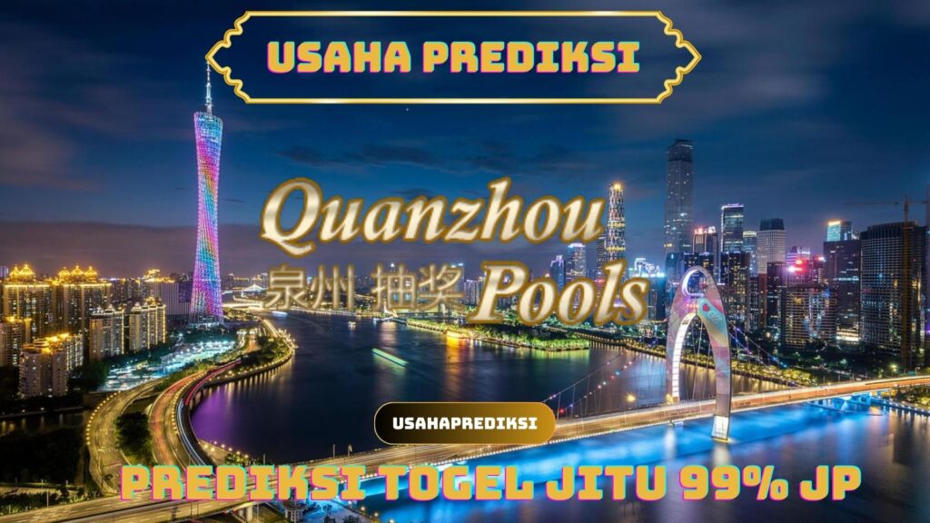 Prediksi Togel Quanzhou Pools